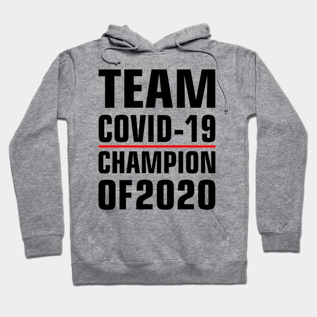 Team covid-19 Champions of 2020 Hoodie by Chandan